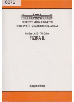 Füstöss László, Tóth Gábor - Fizika II. Füstöss László, Tóth Gábor - Fizika II., Budapest 1997 antikvár könyv
