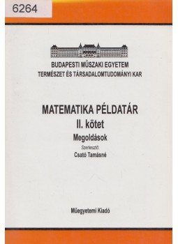 Csató Tamásné - Matematikai példatár II. kötet Csató Tamásné - Matematikai példatár II. kötet, Budapest 1998 antikvár könyv