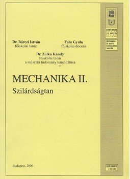 Dr. Bárczi István, Falu Gyula, Dr. Zalka Károly - Mechanika II. - Szilárdságtan Dr. Bárczi István, Falu Gyula, Dr. Zalka Károly - Mechanika II. - Szilárdságtan, Budapest 2006 antikvár könyv