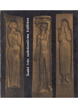  - Szabó Iván szobrászművész kiállítása (dedikált),  1967 antikvár könyv
