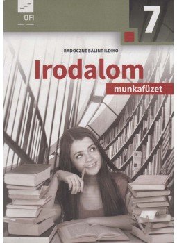 Radóczné Bálint Ildikó - Irodalom munkafüzet 7. Radóczné Bálint Ildikó - Irodalom munkafüzet 7., Eger 2017 antikvár könyv