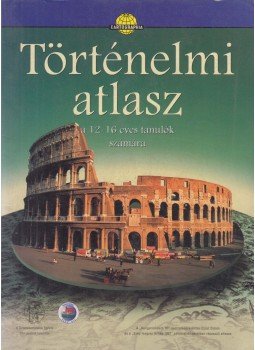 Papp-Váry Árpád, Hőnyi Ede, Hidas Gábor, Balla Árpád, Kaposi József, Knausz Imre, Miklósi László, Neményi Istvánné, Péczi Ernőné, Suara Róbert - Történelmi atlasz Papp-Váry Árpád, Hőnyi Ede, Hidas Gábor, Balla Árpád, Kaposi József, Knausz Imre, Miklósi László, Neményi Istvánné, Péczi Ernőné, Suara Róbert - Történelmi atlasz, Budapest 2004 antikvár könyv