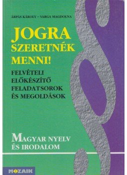 Árpás Károly, Varga Magdolna - Jogra szeretnék menni! Árpás Károly, Varga Magdolna - Jogra szeretnék menni!, Szeged 1997 antikvár könyv
