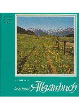 Alfred Weitnauer - Das bunte Allgäubuch, Kempten 1972 antikvár könyv