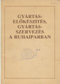 Újvári Pálné - Gyártás-előkészítés, gyártásszervezés a ruhaiparban