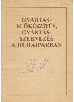 Újvári Pálné - Gyártás-előkészítés, gyártásszervezés a ruhaiparban, Budapest 1995 antikvár könyv