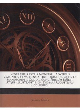  - Venerabilis patris monetae...Adversus catharos et valdenses linri quinque, quos ex manuscriptis codd...,  0 antikvár könyv