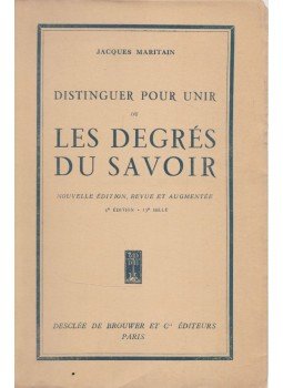 Jacques Maritain - Distinguer pour Unir ou Les Degres du Savoir Jacques Maritain - Distinguer pour Unir ou Les Degres du Savoir, Párizs 1946 antikvár könyv
