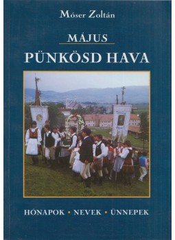 Móser Zoltán - Május - Pünkösd hava Móser Zoltán - Május - Pünkösd hava, Csíkszereda 1998 antikvár könyv