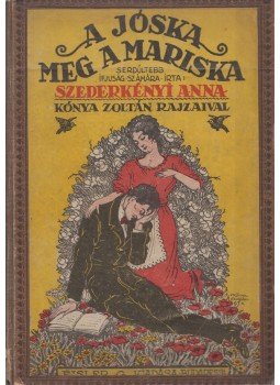 Szederkényi Anna - A Jóska meg a Mariska Szederkényi Anna - A Jóska meg a Mariska, Budapest 0 antikvár könyv