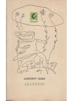 Lászlóffy Csaba - Aranyeső (dedikált) Lászlóffy Csaba - Aranyeső (dedikált), Bukarest 1964 antikvár könyv