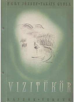Takáts Gyula, Egry József - Vízitükör Takáts Gyula, Egry József - Vízitükör, Pécs 1955 antikvár könyv