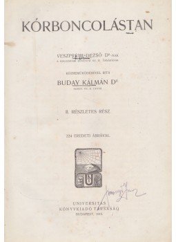 Buday Kálmán,dr. - Kórboncolástan II. részletes rész, Budapest 1915 antikvár könyv