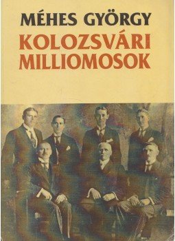 Méhes György - Kolozsvári milliomosok (dedikált) Méhes György - Kolozsvári milliomosok (dedikált), Budapest 1998 antikvár könyv