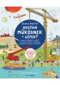 Steve Martin - Hogyan működnek a gépek? - A kenyérpirítótól a vonatokig, a légpárnás hajóktól a robotokig
