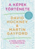 David Hockney, Martin Gayford - A képek története - A barlangtól a monitorig