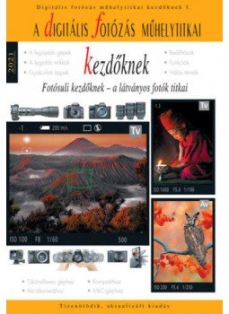 Enczi Zoltán, Richard Keating - A digitális fotózás műhelytitkai kezdőknek - 2021 - Fotósuli kezdőknek - a látványos fotók titkai, null 2021 antikvár könyv