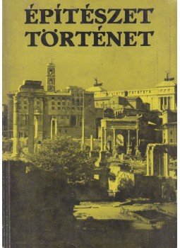 Détshy Mihály, Szentkirályi Zoltán - Építészettörténet I. Détshy Mihály, Szentkirályi Zoltán - Építészettörténet I., Budapest 1967 antikvár könyv