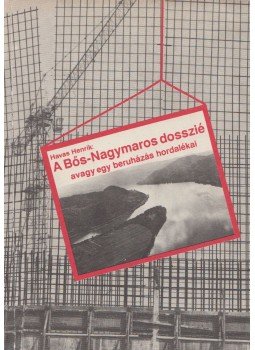 Havas Henrik - A Bős-Nagymaros dosszié avagy egy beruházás hordalékai (dedikált),  1988 antikvár könyv