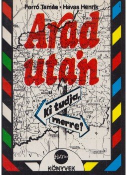 Havas Henrik, Forró Tamás - Arad után - Ki tudja merre? (dedikált),  1988 antikvár könyv