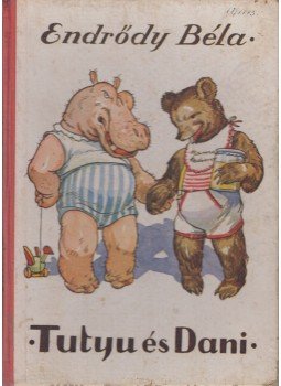 Endrődy Béla - Tutyu és Dani Endrődy Béla - Tutyu és Dani, Budapest 0 antikvár könyv