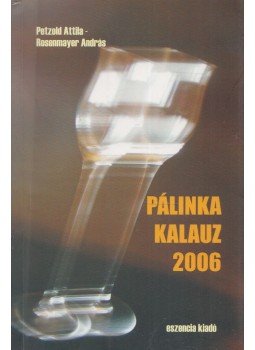 Petzold Attila, Rosenmayer András - Pálinka kalauz 2006 Petzold Attila, Rosenmayer András - Pálinka kalauz 2006, 2006 antikvár könyv