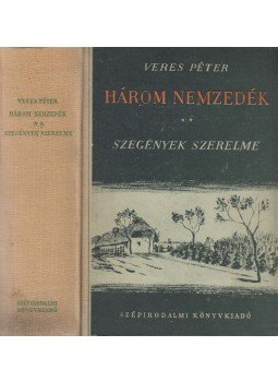 Veres Péter - Három nemzedék II. - Szegények szerelme (dedikált), Budapest 1952 antikvár könyv