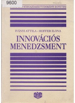 Dr. Iványi Attila Szilárd, Dr. Hoffer Ilona - Innovációs menedzsment (Dedikált), Budapest 1993 antikvár könyv