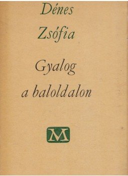 Dénes Zsófia - Gyalog a baloldalon (dedikált) Dénes Zsófia - Gyalog a baloldalon (dedikált), Budapest 1965 antikvár könyv