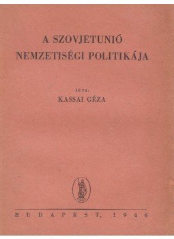 Kassai Géza - A Szovjetunió nemzetiségi politikája (dedikált), Budapest 1946 antikvár könyv