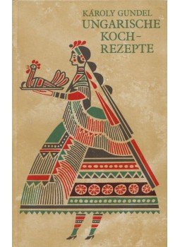 Gundel Károly - Ungarische Kochrezepte Gundel Károly - Ungarische Kochrezepte, Budapest 1968 antikvár könyv