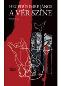 Hegedűs Imre János - A vér színe