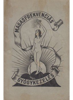 Szepessy Árpád, Sas István, Vermes Dezső - Magasfrekvenciás Gyógykezelés Szepessy Árpád, Sas István, Vermes Dezső - Magasfrekvenciás Gyógykezelés, Budapest 1931 antikvár könyv