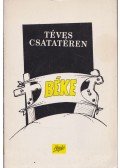 Ács Károly,Németh Zoltán,Dormán László,Keszég Károly,Apró István,Gergely József,Németh Árpád - Téves csatatéren