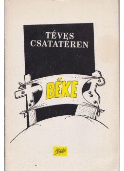 Ács Károly, Németh Zoltán, Dormán László, Keszég Károly, Apró István, Gergely József, Németh Árpád - Téves csatatéren Ács Károly, Németh Zoltán, Dormán László, Keszég Károly, Apró István, Gergely József, Németh Árpád - Téves csatatéren, Szabadka 1993 antikvár könyv