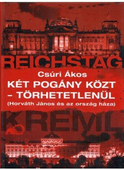 Csúri Ákos - Két pogány közt - törhetetlenül Csúri Ákos - Két pogány közt - törhetetlenül, Budapest 2018 antikvár könyv