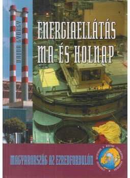 Vajda György - Energiaellátás ma és holnap Vajda György - Energiaellátás ma és holnap, Budapest 2004 antikvár könyv