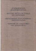  - Ungarische Kulturstätten / Foyers intellectuels en Hongrie / Hungarian educational institutions / Centri di cultura in Ungheria