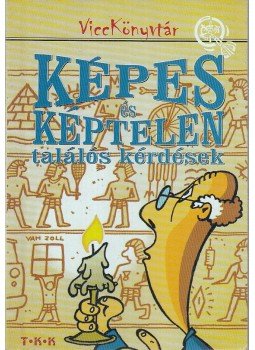 - Képes és képtelen találós kérdések - Képes és képtelen találós kérdések, Debrecen 2001 antikvár könyv