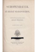 Arthur Schopenhauer - Az akarat szabadságáról / I. A halálról II. A faj élete III. A tulajdonságok öröklése IV. A nemi szerelem metafizikája V. Az élethez való akarat igenléséről VI. Az élet semmiségéről és gyötrelméről