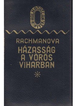 Rachmanova, Alexandra - Házasság a vörös viharban Rachmanova, Alexandra - Házasság a vörös viharban, Budapest 0 antikvár könyv
