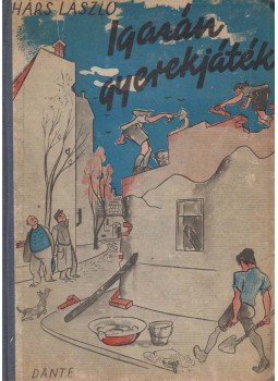 Hárs László - Igazán gyerekjáték Hárs László - Igazán gyerekjáték, Budapest 1948 antikvár könyv