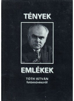  - Tények, emlékek Tóth István fotóművészről, Kecskemét 1993 antikvár könyv