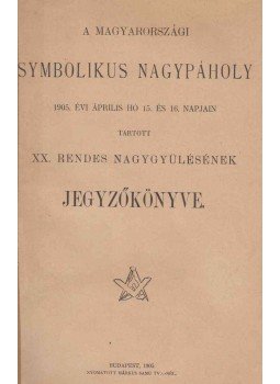  - A Magyarországi Symbolikus Nagypáholy XX. rendes nagygyűlésének jegyzőkönyve, Budapest 1905 antikvár könyv