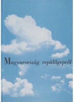 Dr. ing. Bierbauer Virgil - Magyarország repülőgépről Dr. ing. Bierbauer Virgil - Magyarország repülőgépről, Budapest 1937 antikvár könyv