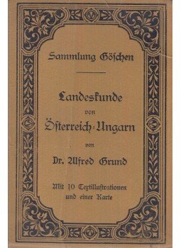 Dr. Alfred Grund - Landeskunde von Österreich-Ungarn, Leipzig 1905 antikvár könyv