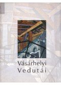 Vásárhelyi Antal - Vásárhelyi Vedutái