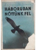 Eszterhás István - Háborúban nőttünk fel I-II. (egybekötve)