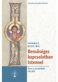 Thomas Keating - Bensőséges kapcsolatban Istennel - Úton a szemlélődő élet felé