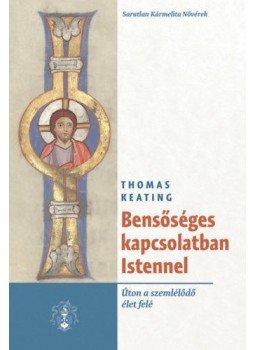 Thomas Keating - Bensőséges kapcsolatban Istennel - Úton a szemlélődő élet felé Thomas Keating - Bensőséges kapcsolatban Istennel - Úton a szemlélődő élet felé, null 2020 antikvár könyv